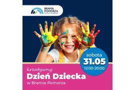 <b>CH BRAMA POMORZA. Kreatywny Dzień Dziecka w Bramie Pomorza! ZAPRASZAMY (PROGRAM)</b>