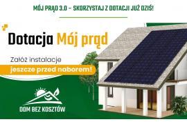 <b>DOM BEZ KOSZTÓW<br>Dotacja Mój  prąd 3.0 - skorzystaj już dziś!</b>